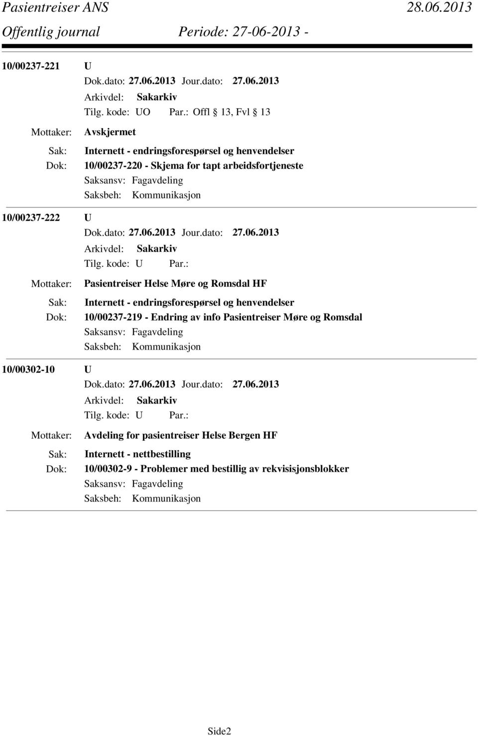 Kommunikasjon 10/00237-222 U Pasientreiser Helse Møre og Romsdal HF Internett - endringsforespørsel og henvendelser 10/00237-219 -