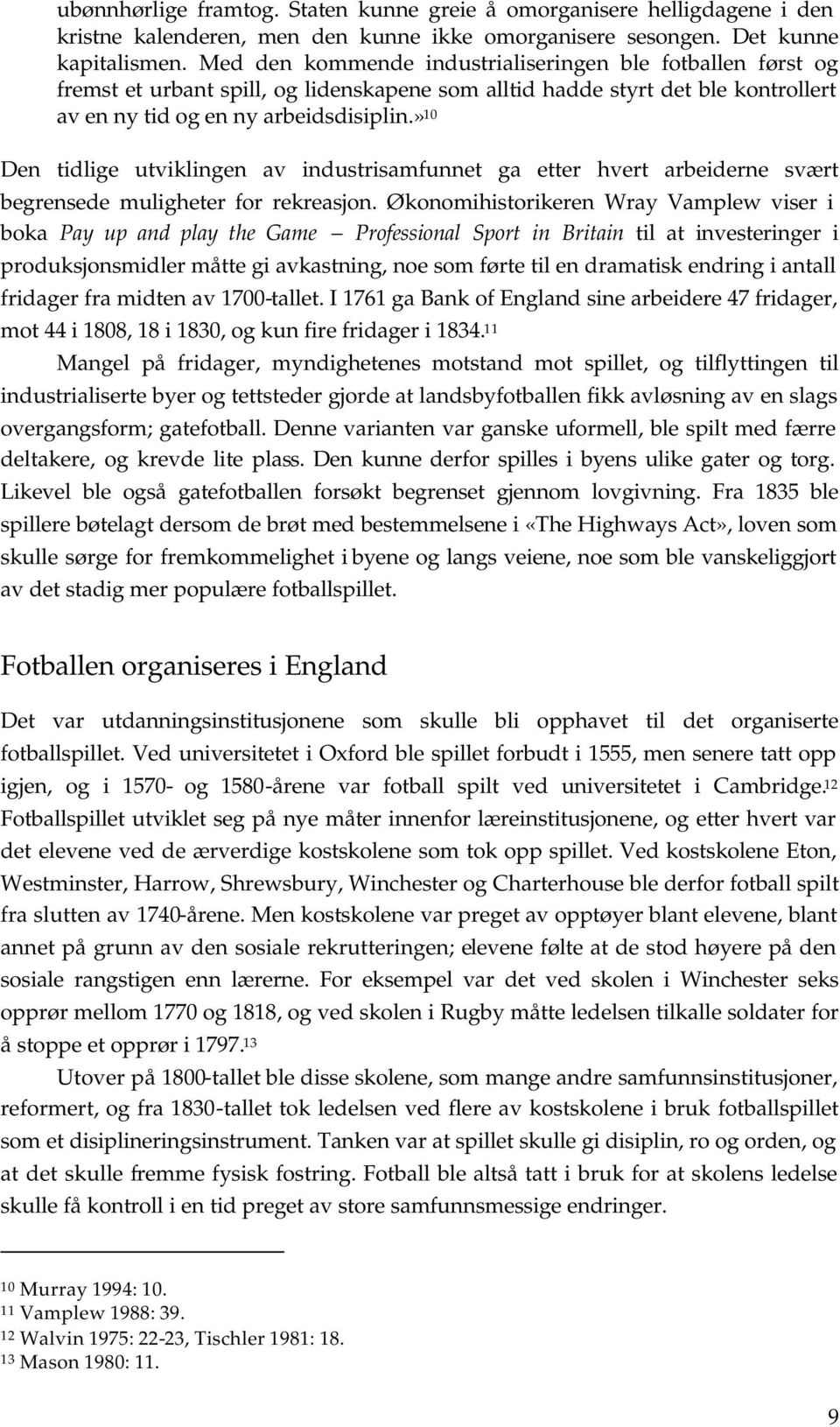 » 10 Den tidlige utviklingen av industrisamfunnet ga etter hvert arbeiderne svært begrensede muligheter for rekreasjon.