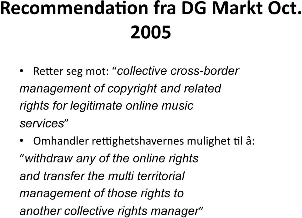 rights for legitimate online music services Omhandler retghetshavernes mulighet Xl