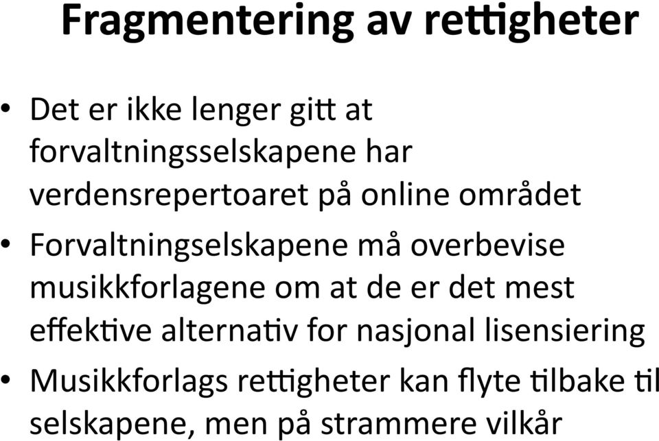 musikkforlagene om at de er det mest effekxve alternaxv for nasjonal