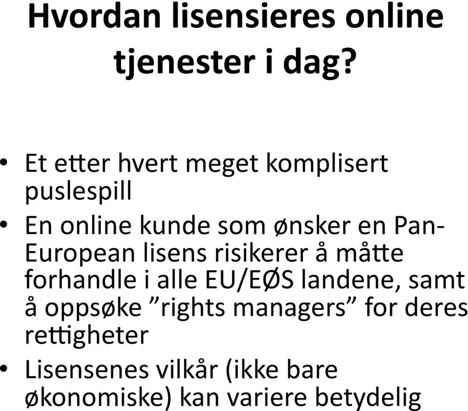 Pan- European lisens risikerer å må8e forhandle i alle EU/EØS landene,