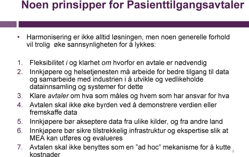 Innkjøpere og helsetjenesten må arbeide for bedre tilgang til data og samarbeide med industrien i å utvikle og vedlikeholde datainnsamling og systemer for dette 3.