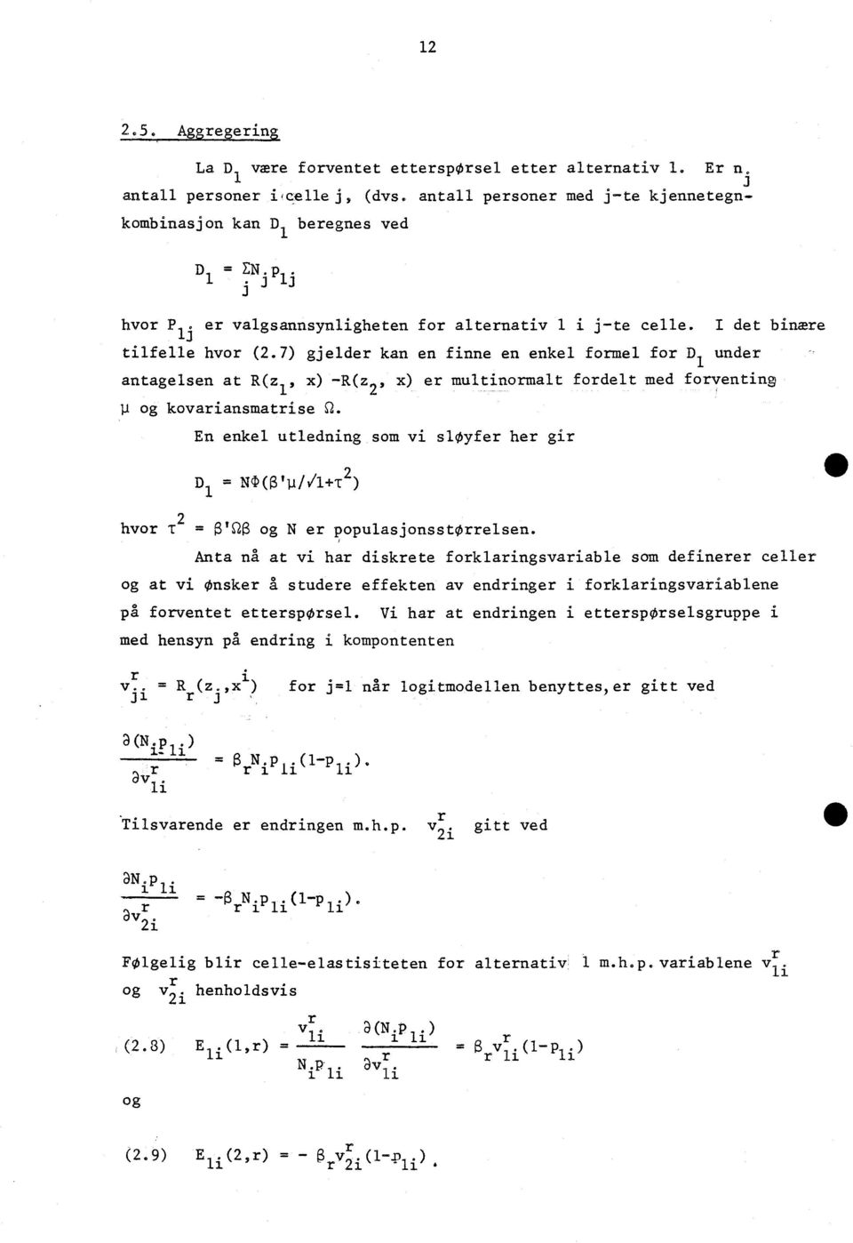 7) gjelder kan en finne en enkel formel for D I under antagelsen at R(z i, x) -R(z 2, x) er multinormalt fordelt med forventing p og kovariansmatrise Q.