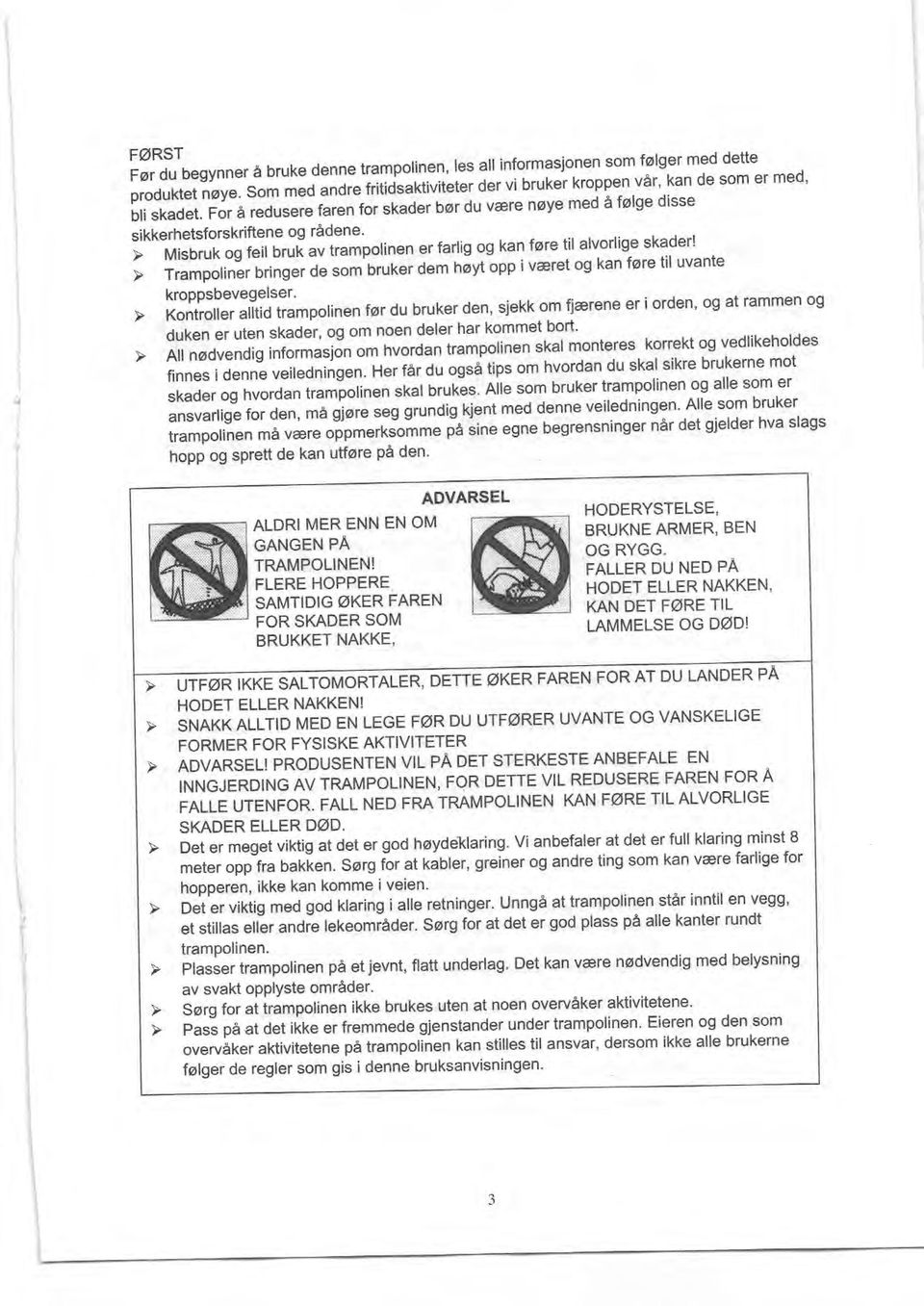 " "f9"'l- -^- > iratporinlt uting"r de som bruker d m hoyt opp i v@ret og kan fore lil uvante kroppsbevegelser.