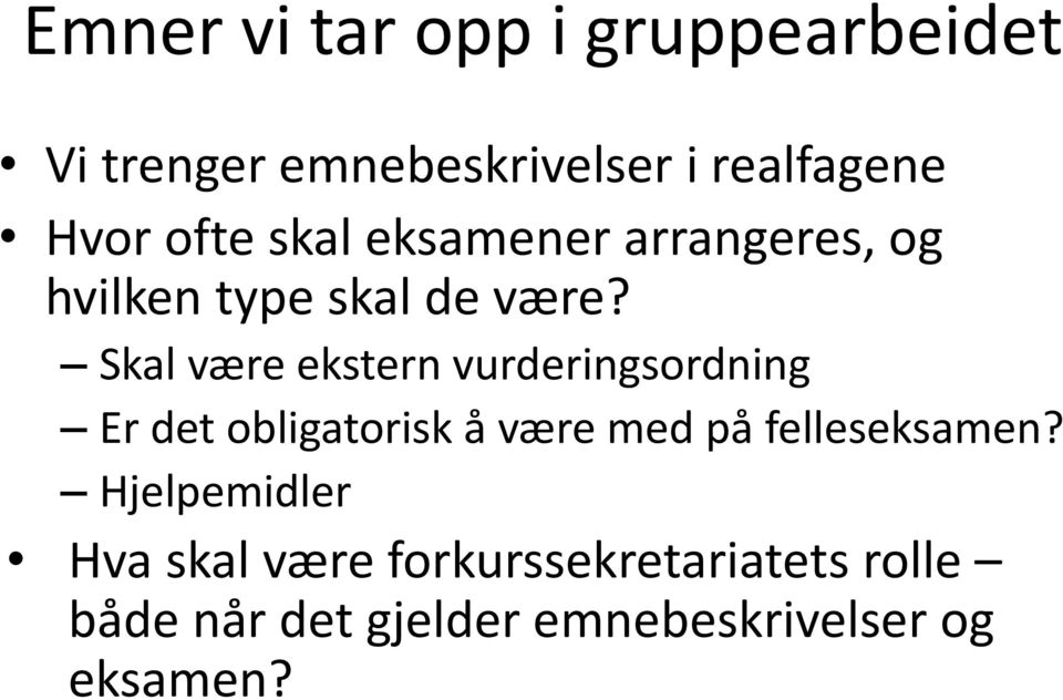 Skal være ekstern vurderingsordning Er det obligatorisk å være med på