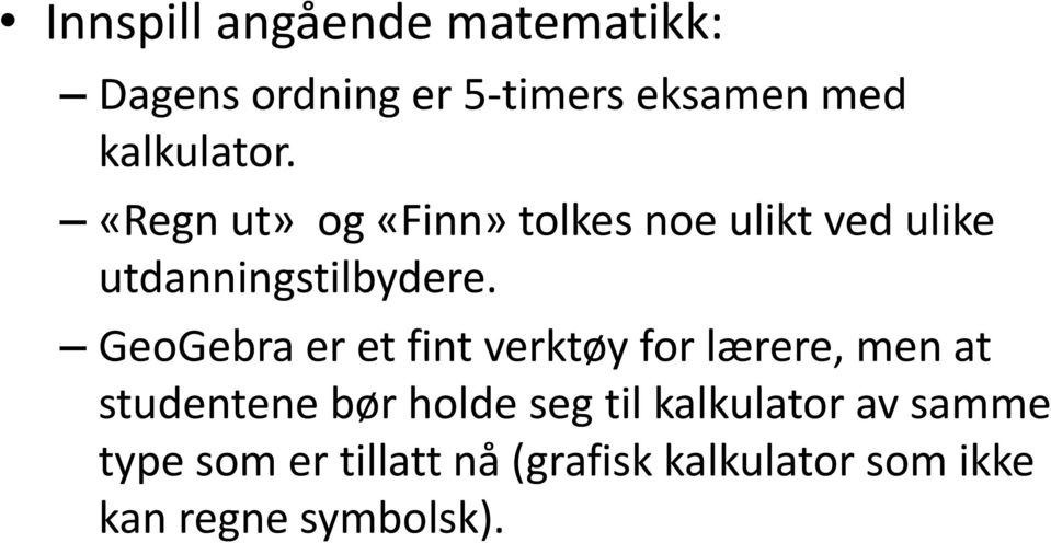 GeoGebra er et fint verktøy for lærere, men at studentene bør holde seg til