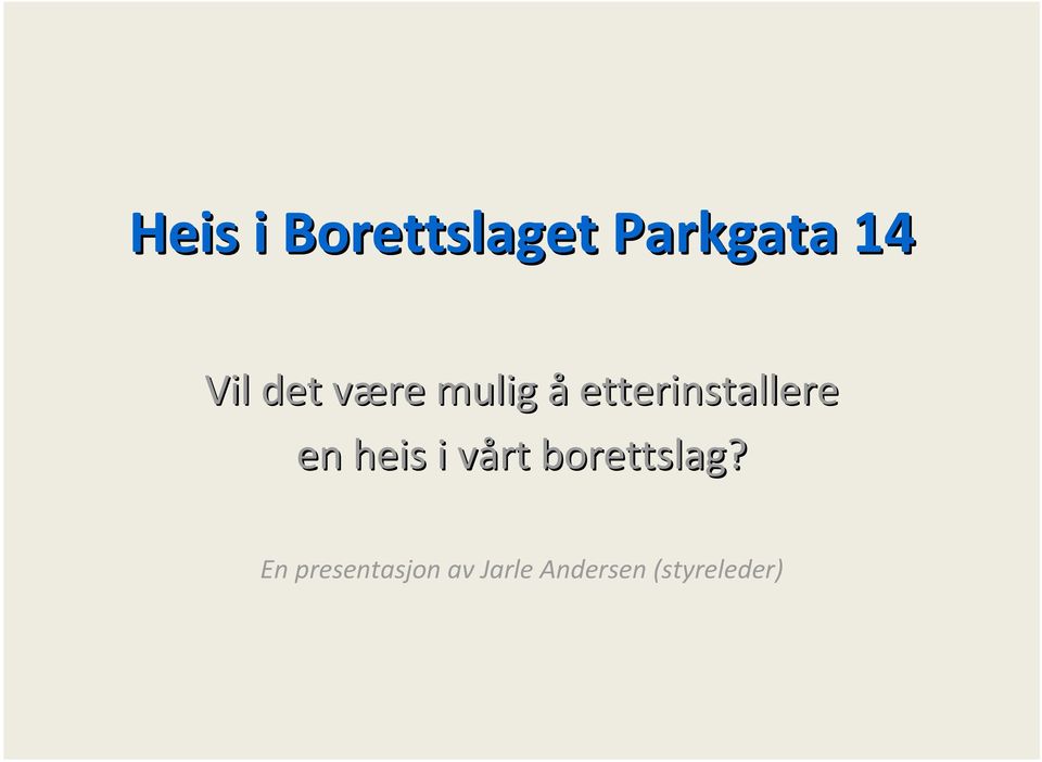 heis i vårt v borettslag?