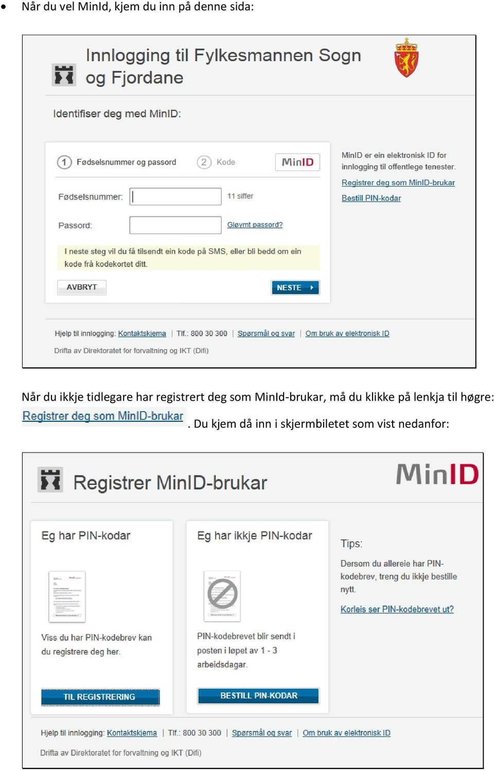 MinId-brukar, må du klikke på lenkja til høgre:.