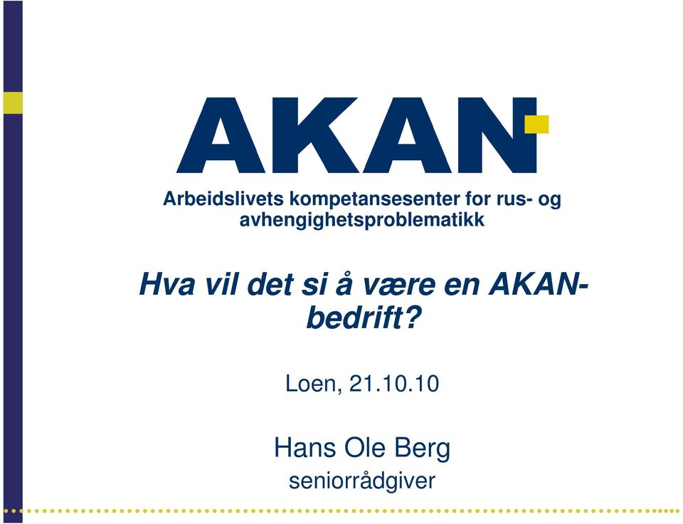 vil det si å være en AKANbedrift?