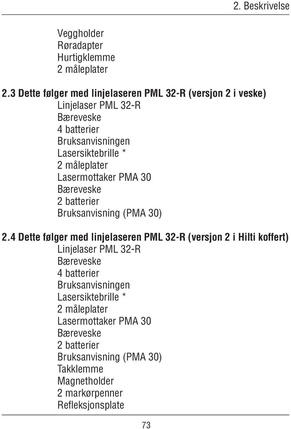 måleplater Lasermottaker PMA 30 Bæreveske 2 batterier Bruksanvisning (PMA 30) 2.