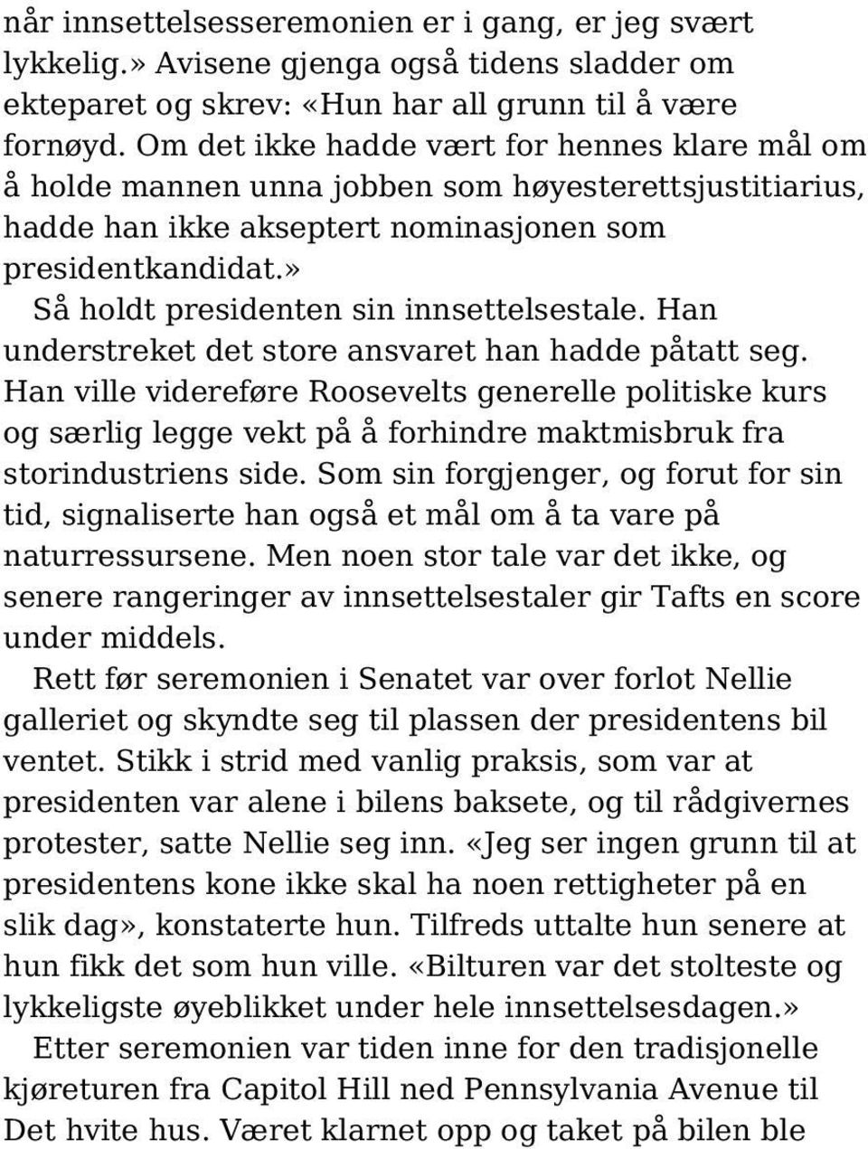 » Så holdt presidenten sin innsettelsestale. Han understreket det store ansvaret han hadde påtatt seg.