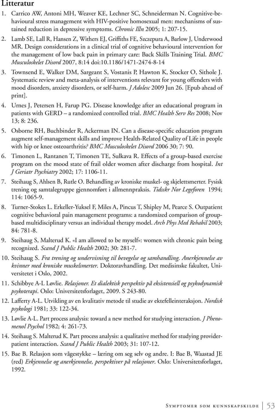 05; 1: 207-15. 2. Lamb SE, Lall R, Hansen Z, Withers EJ, Griffiths FE, Szczepura A, Barlow J, Underwood MR.