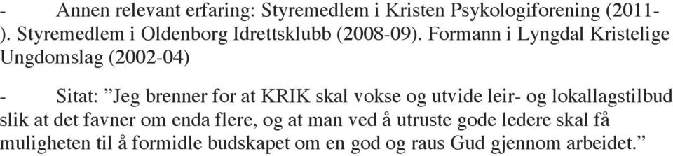 Formann i Lyngdal Kristelige Ungdomslag (2002-04) - Sitat: Jeg brenner for at KRIK skal vokse og