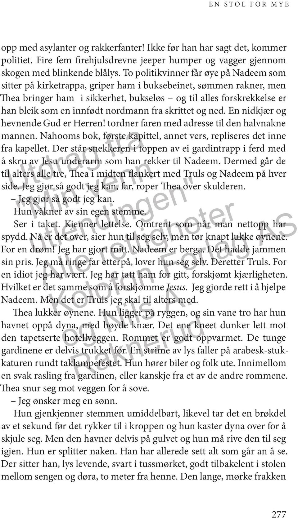 innfødt nordmann fra skrittet og ned. En nidkjær og hevnende Gud er Herren! tordner faren med adresse til den halvnakne mannen.