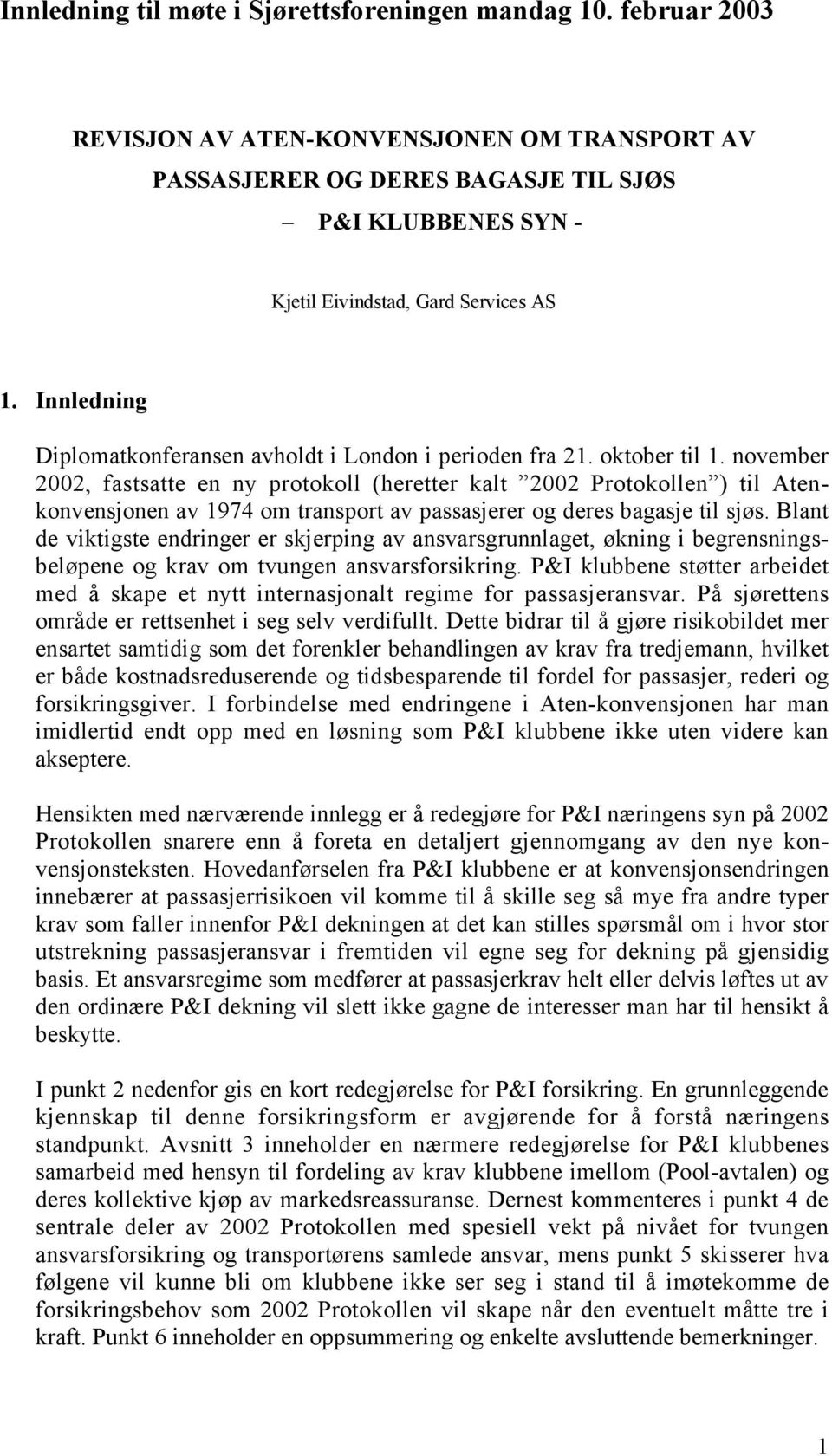 Innledning Diplomatkonferansen avholdt i London i perioden fra 21. oktober til 1.