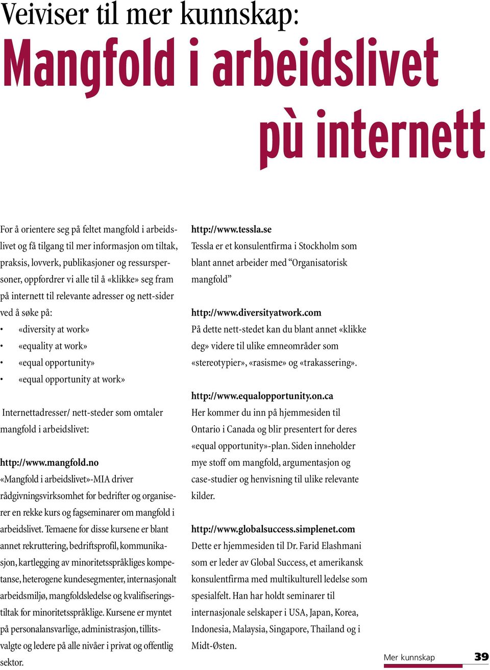 work» «equality at work» «equal opportunity» «equal opportunity at work» Internettadresser/ nett-steder som omtaler mangfold 