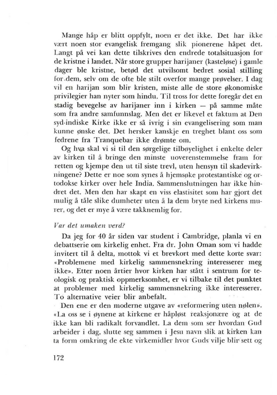 Nar store gmpper harijaner (kastell'lse) i gamle dager ble kristne, betl'ld det ulvilsomt bedret sosial stilling for-dem, sell' om de ofte ble slilt overfor mange prl'lvelser.