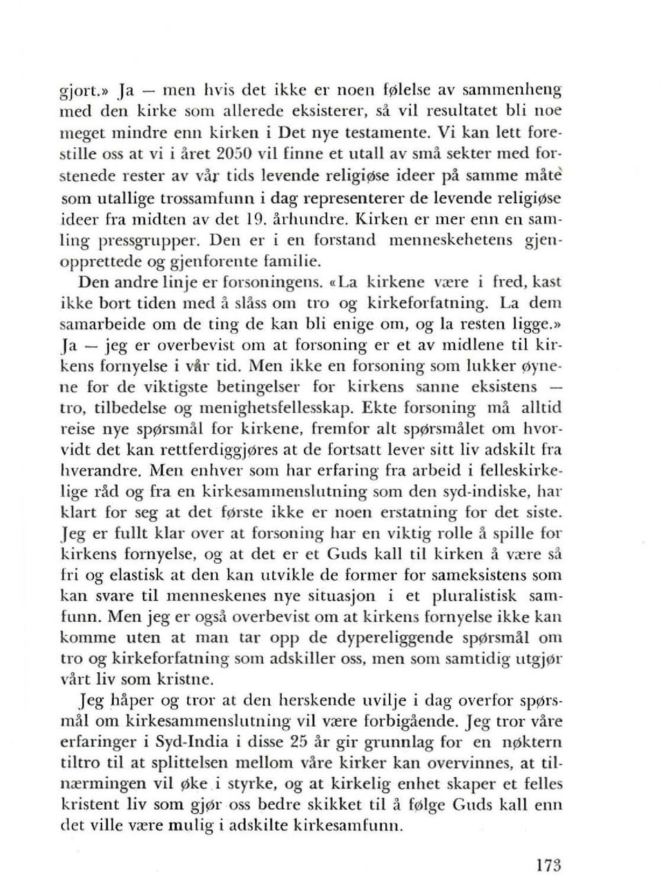 de levende religil1ise ideer fra lnidten av det 19. arhllndre. Kirken er mer enn en sam ling pressgtupper. Den er i en forstand menneskehetens gjenopprettede og gjenforente familie.