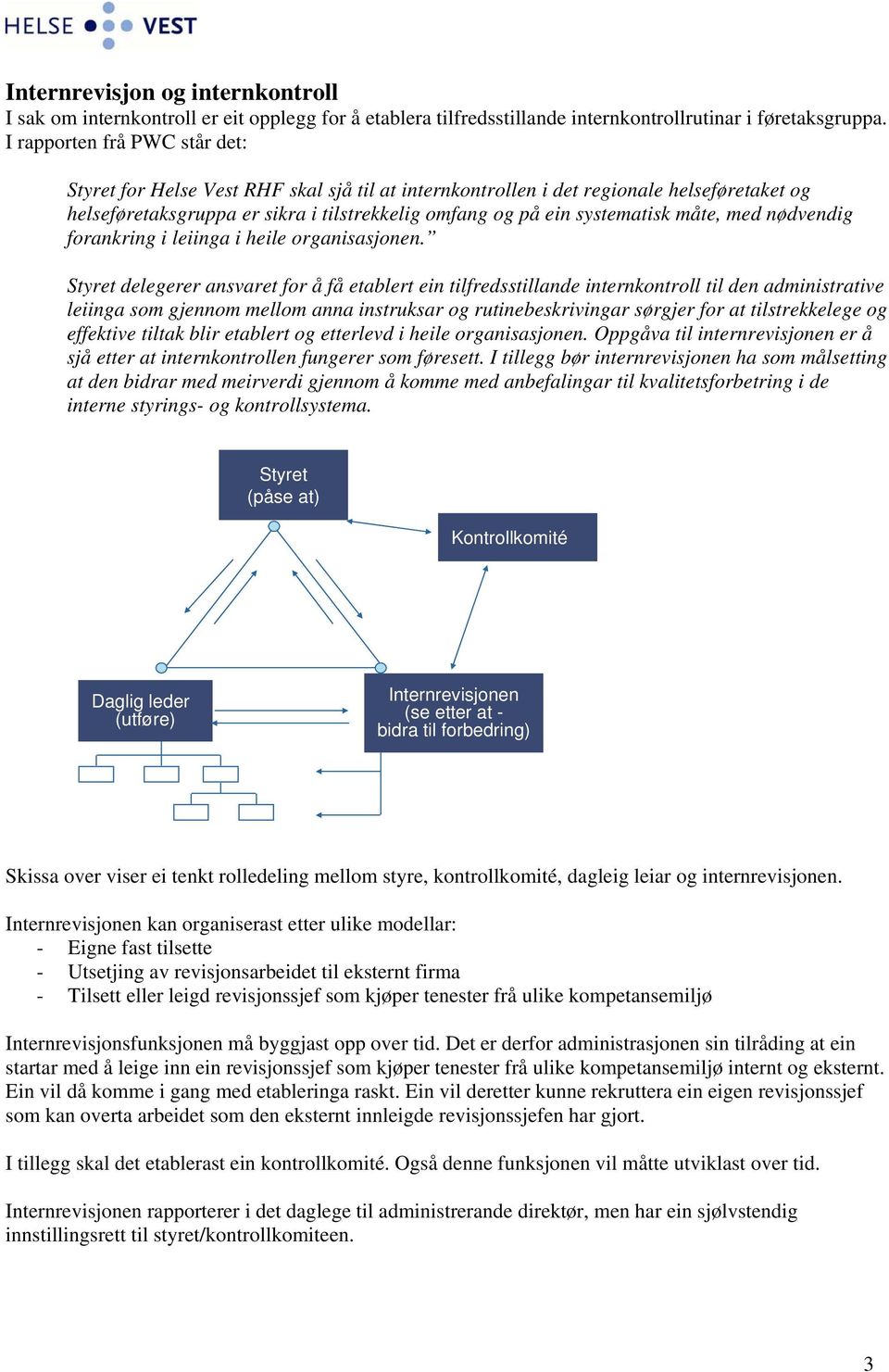 måte, med nødvendig forankring i leiinga i heile organisasjonen.