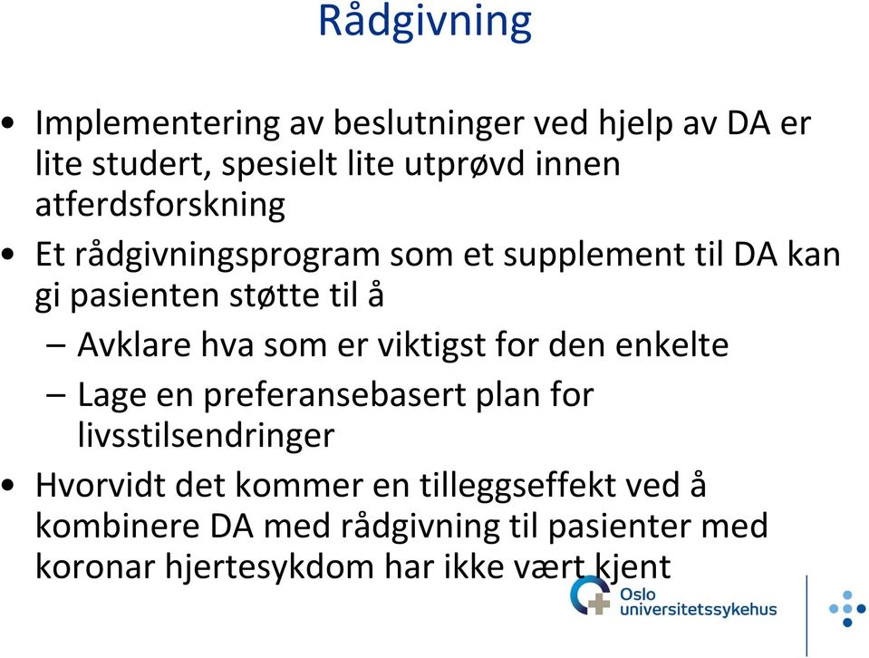 som er viktigst for den enkelte Lage en preferansebasert plan for livsstilsendringer Hvorvidt det kommer