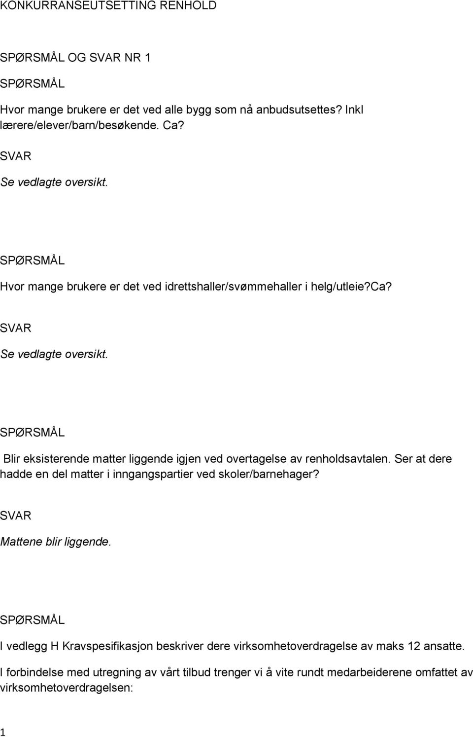 Blir eksisterende matter liggende igjen ved overtagelse av renholdsavtalen. Ser at dere hadde en del matter i inngangspartier ved skoler/barnehager?