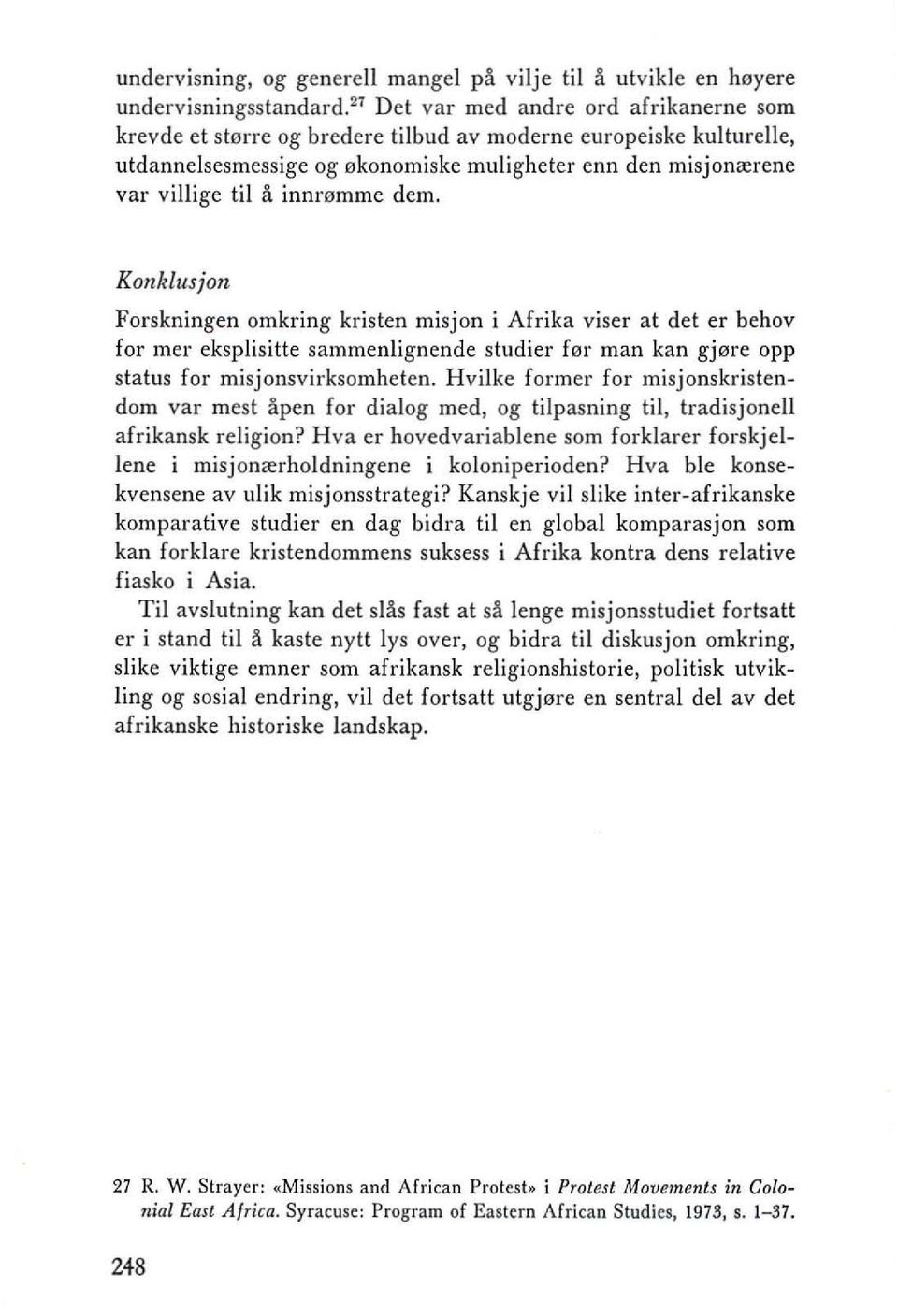 innramme demo KOllklllsjon Forskningen omkring krislen misjon i Afrika viser at del er behov far mer eksplisilte sammenlignende sludier far man kan gjare opp slalus for misjonsvirksomheten.