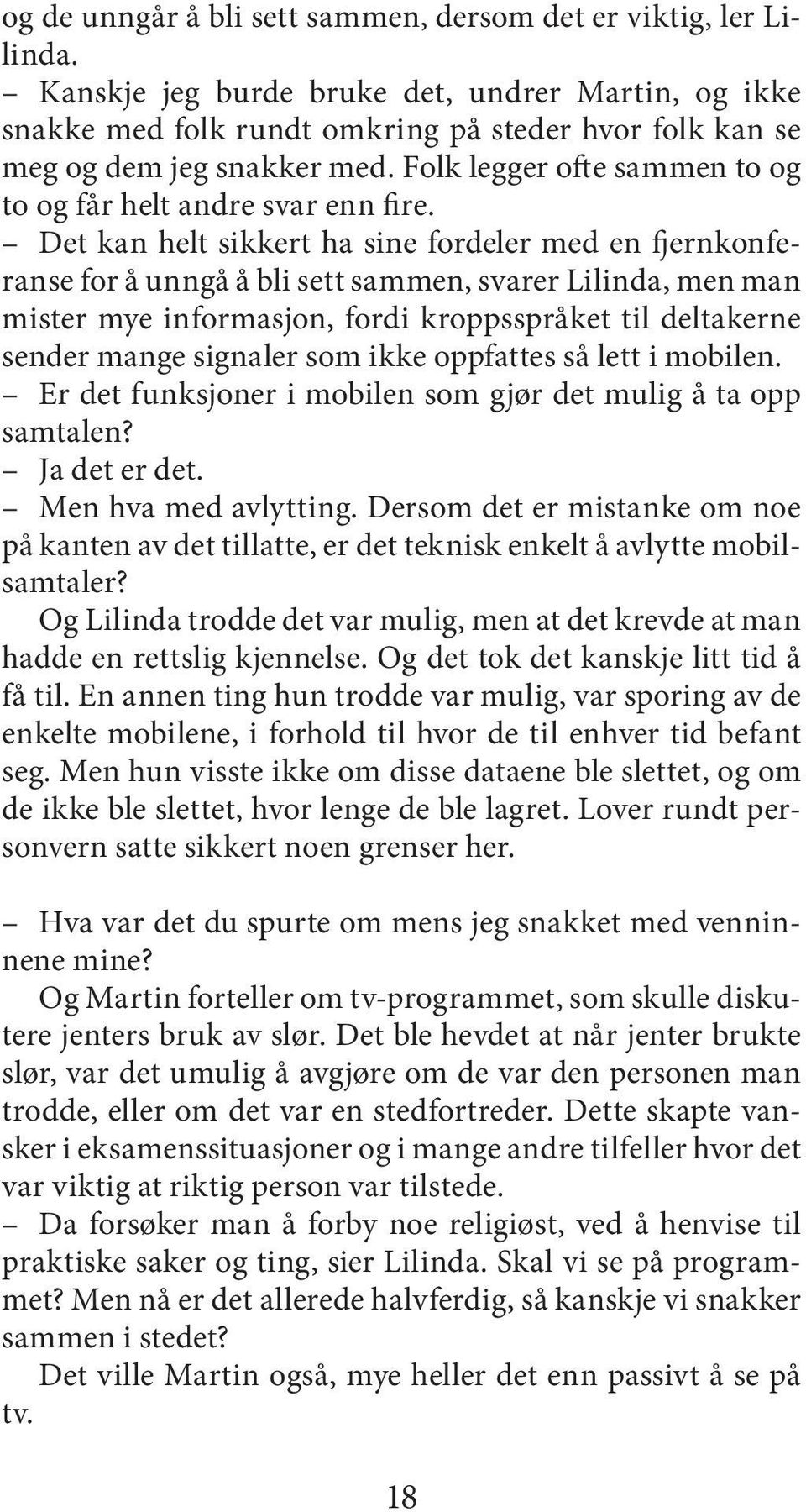 Folk legger ofte sammen to og to og får helt andre svar enn fire.