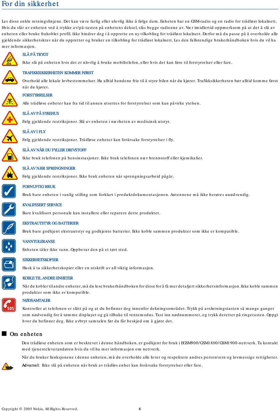 Vær imidlertid oppmerksom på at det å slå av enheten eller bruke frakoblet profil, ikke hindrer deg i å opprette en ny tilkobling for trådløst lokalnett.