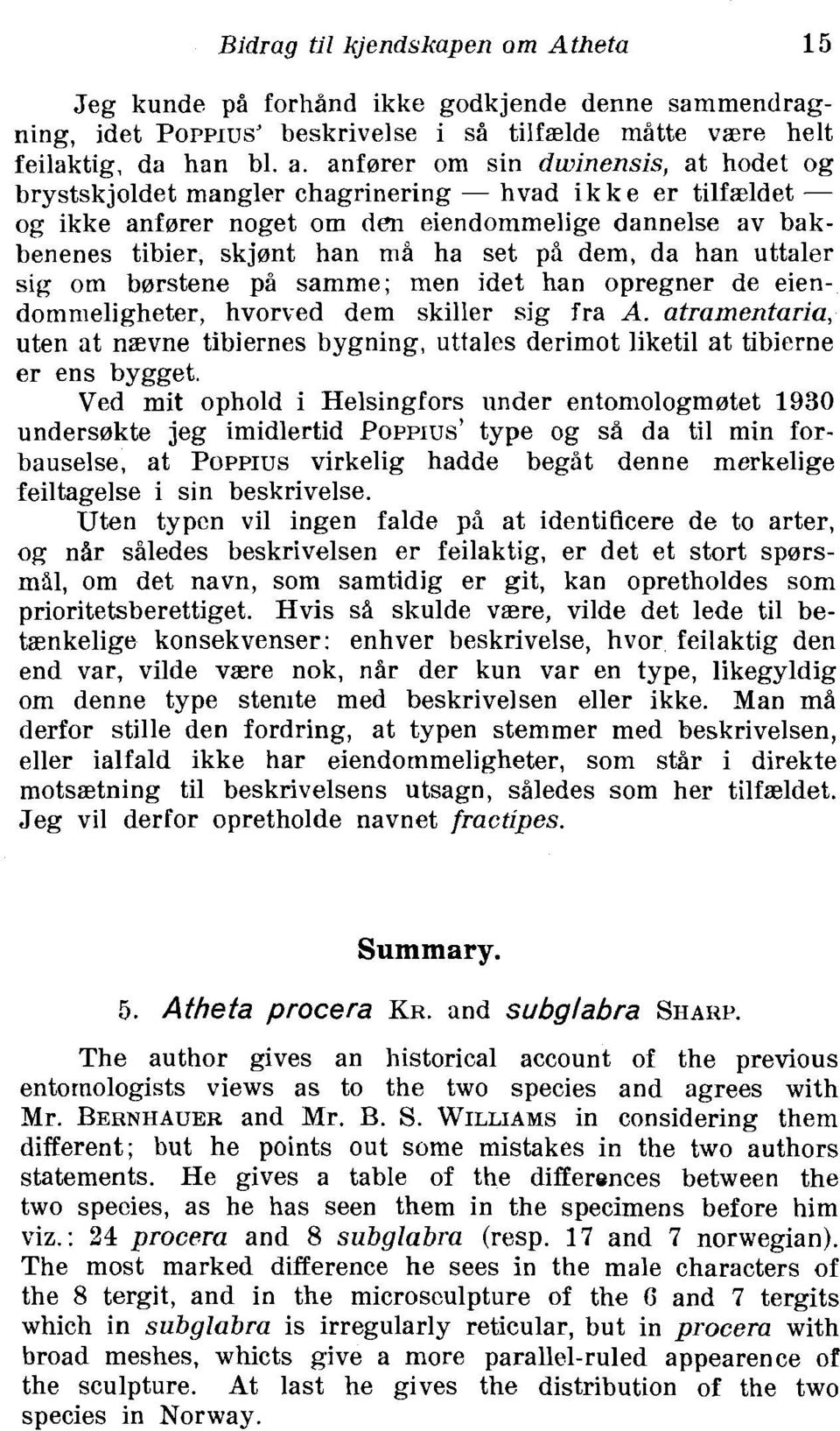 set ph dem, da han uttaler sig om brarstene pi samme; men idet han opregner de eiendommeligheter, hvorved dem skiller sig fra A.