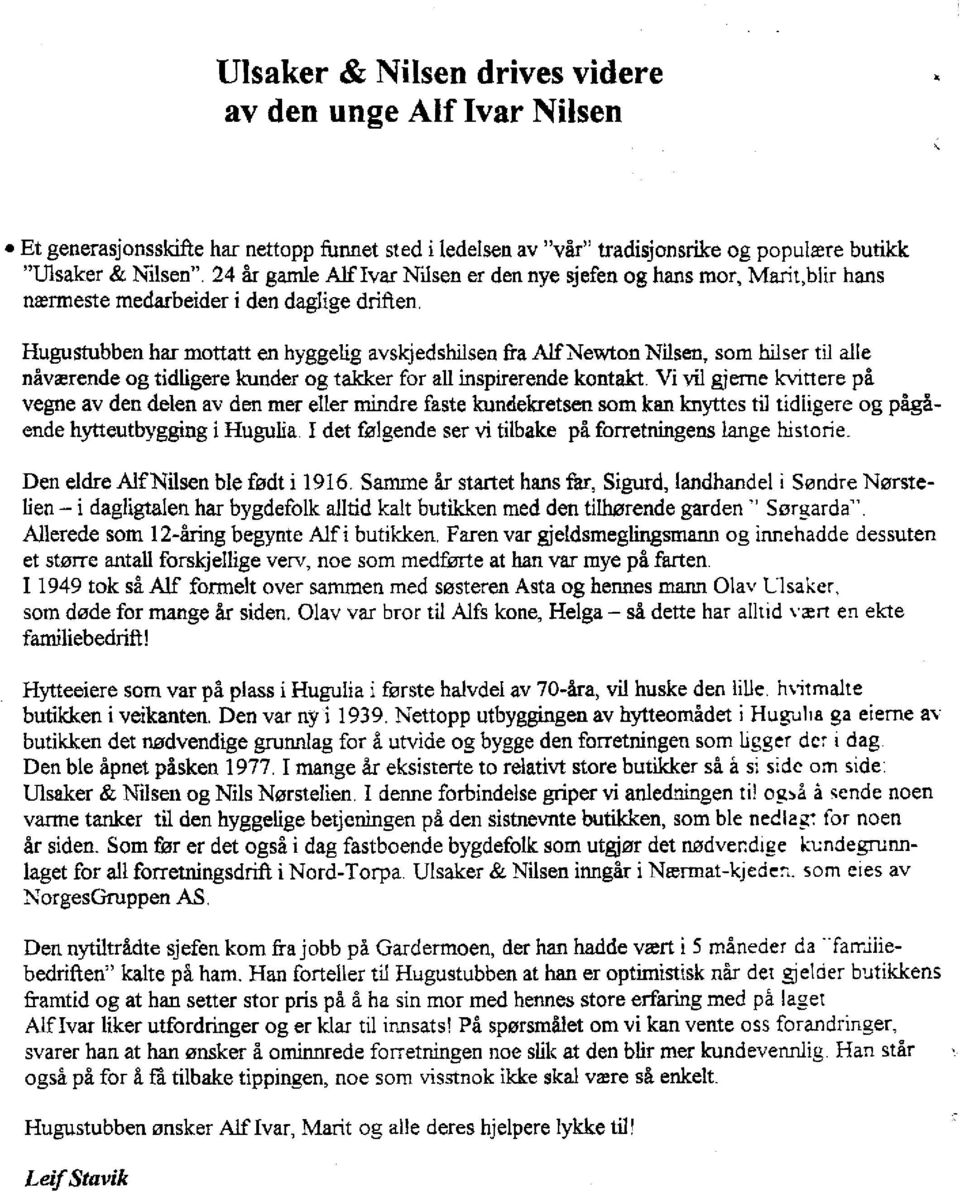 Hugustubben har mottatt en hyggelig avskjedshilsen fra Alf Newton Nilsen, som hilser til alle nåværende og tidligere kunder og takker for all inspirerende kontakt.