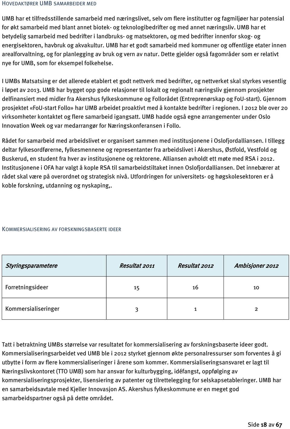 UMB har et godt samarbeid med kommuner og offentlige etater innen arealforvaltning, og for planlegging av bruk og vern av natur.