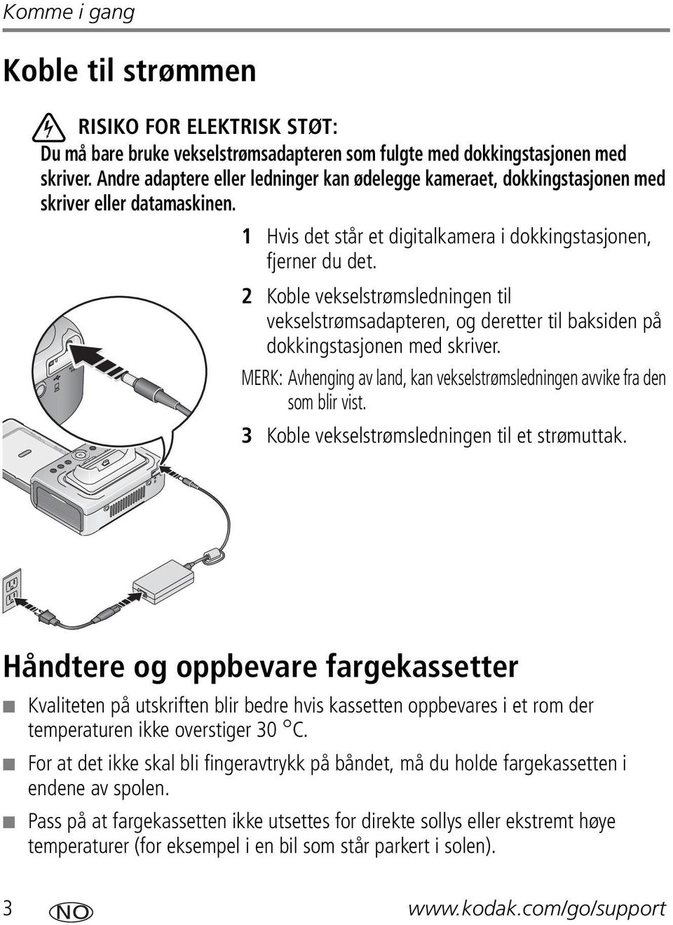 2 Koble vekselstrømsledningen til vekselstrømsadapteren, og deretter til baksiden på dokkingstasjonen med skriver. MERK: Avhenging av land, kan vekselstrømsledningen avvike fra den som blir vist.