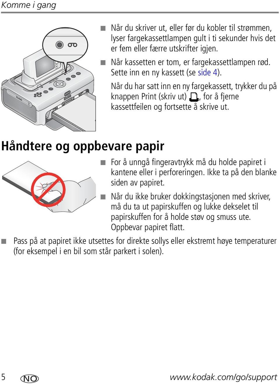 Når du har satt inn en ny fargekassett, trykker du på knappen Print (skriv ut), for å fjerne kassettfeilen og fortsette å skrive ut.