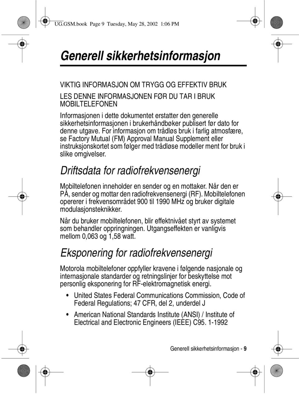 dokumentet erstatter den generelle sikkerhetsinformasjonen i brukerhåndbøker publisert før dato for denne utgave.