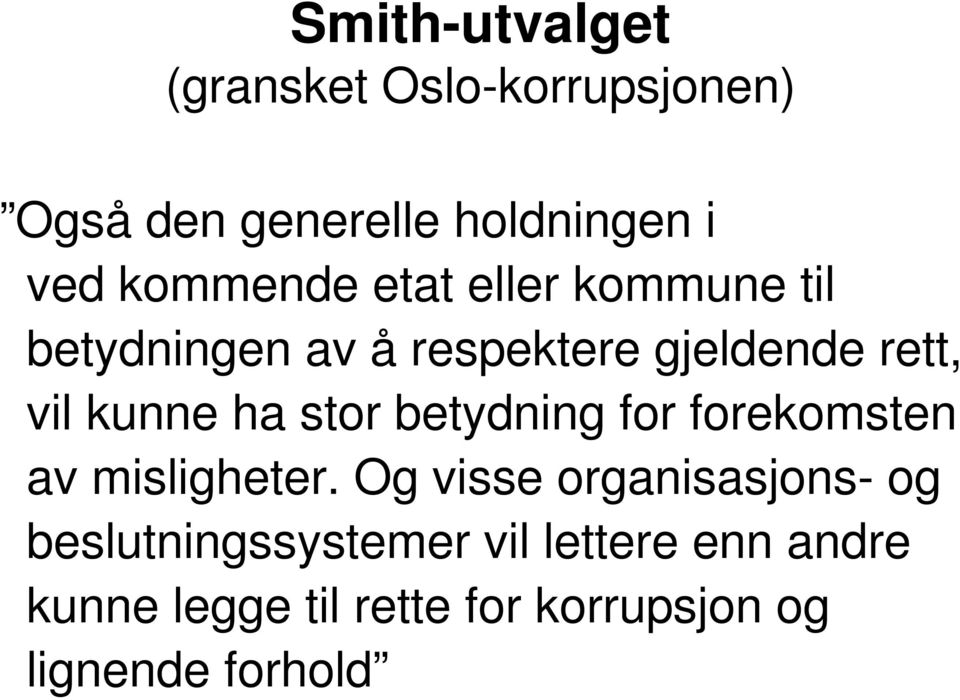 ha stor betydning for forekomsten av misligheter.