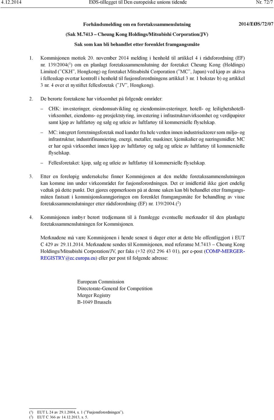 139/2004( 1 ) om en planlagt foretakssammenslutning der foretaket Cheung Kong (Holdings) Limited ( CKH, Hongkong) og foretaket Mitsubishi Corporation ( MC, Japan) ved kjøp av aktiva i fellesskap