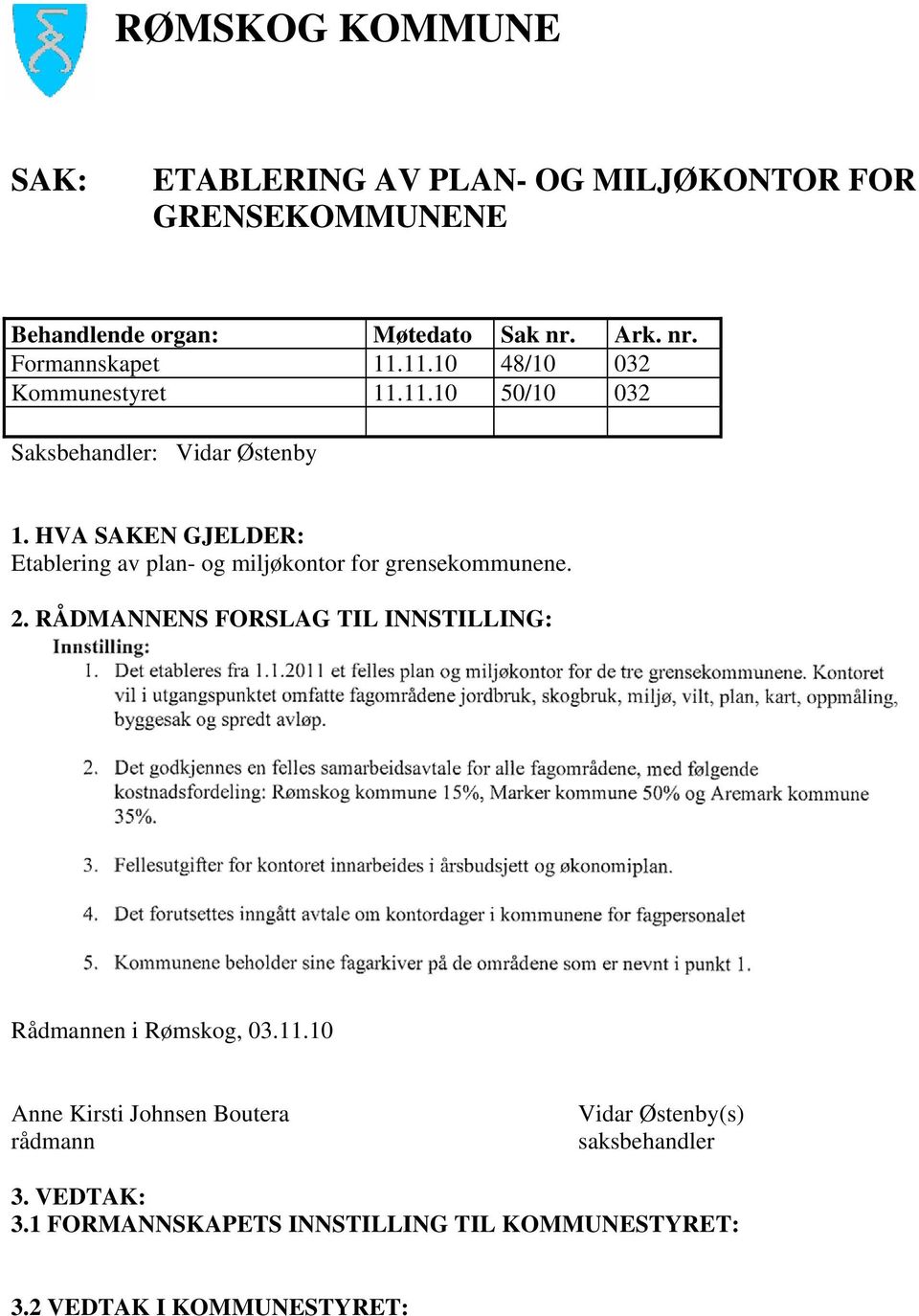 HVA SAKEN GJELDER: Etablering av plan- og miljøkontor for grensekommunene. 2.