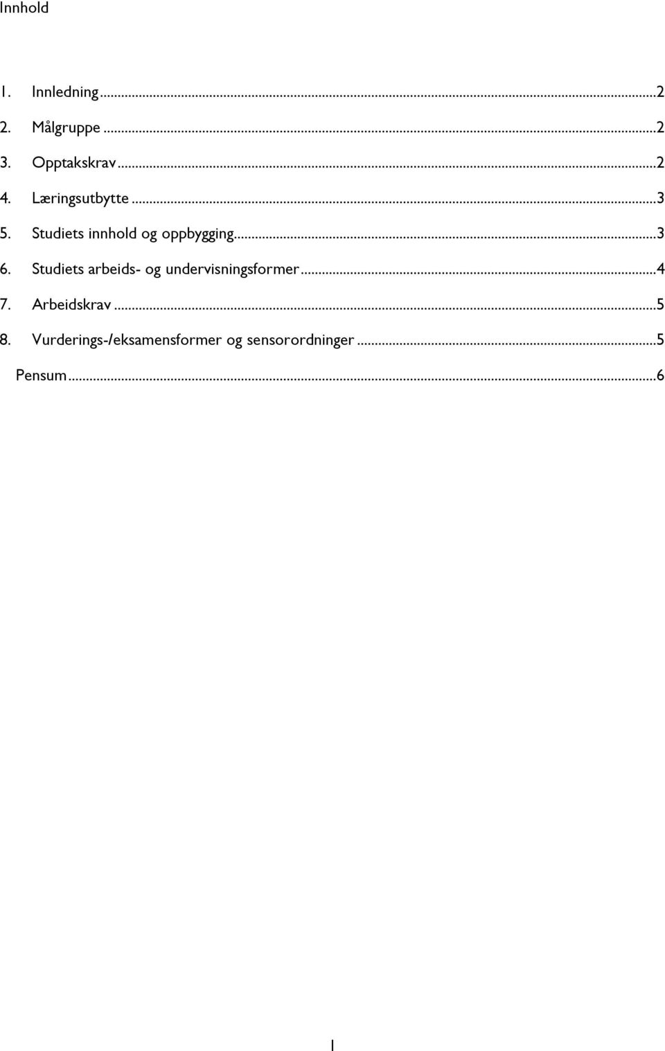 Studiets arbeids- og undervisningsformer...4 7. Arbeidskrav...5 8.