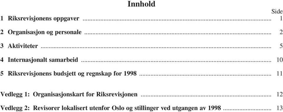 .. 10 5 Riksrevisjonens budsjett og regnskap for 1998.