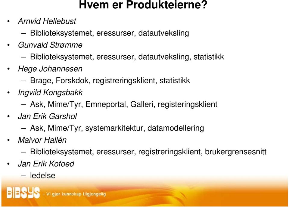 datautveksling, statistikk Hege Johannesen Brage, Forskdok, registreringsklient, statistikk Ingvild Kongsbakk Ask,