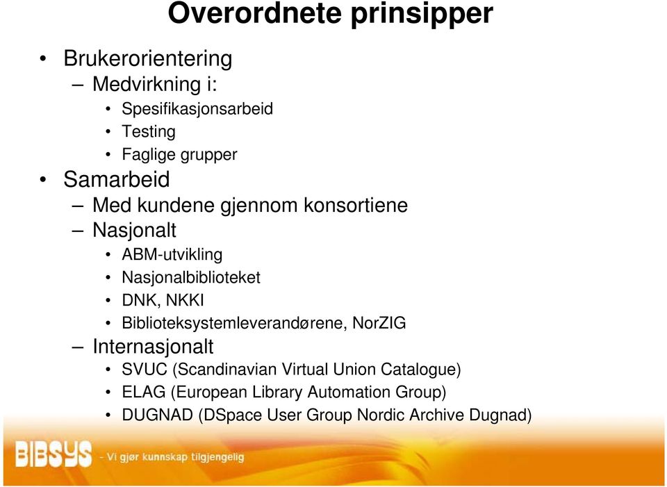 DNK, NKKI Biblioteksystemleverandørene, NorZIG Internasjonalt SVUC (Scandinavian Virtual Union