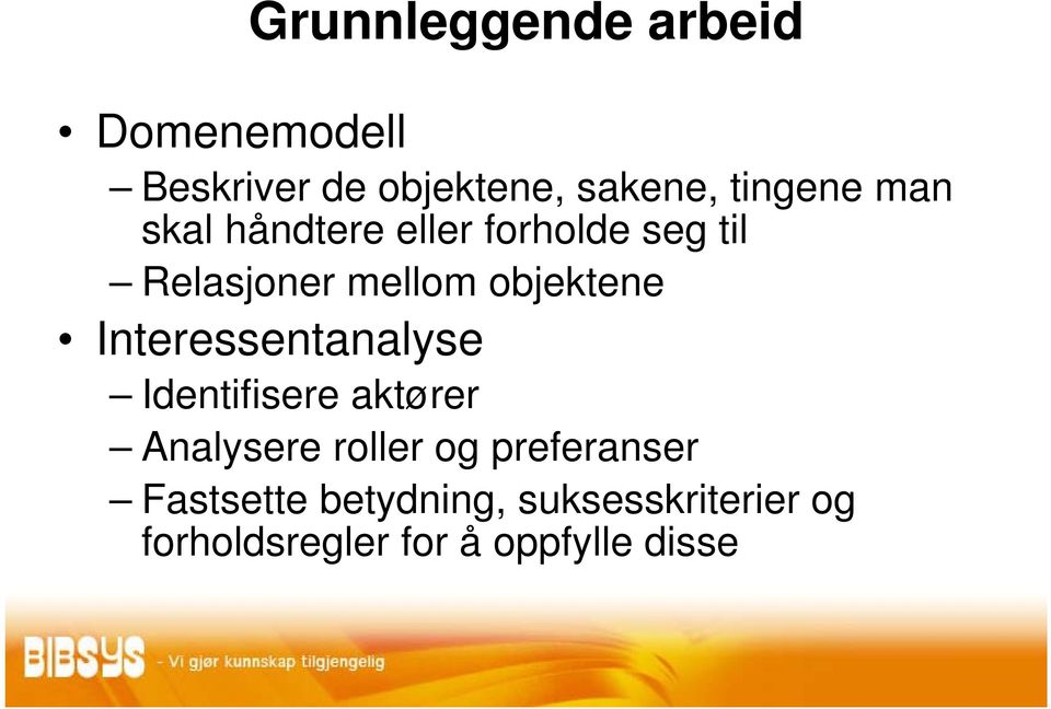 objektene Interessentanalyse Identifisere aktører Analysere roller og