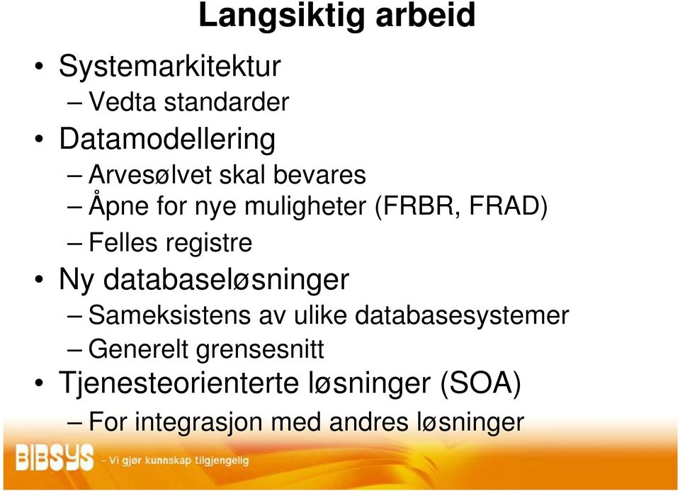 registre Ny databaseløsninger Sameksistens av ulike databasesystemer