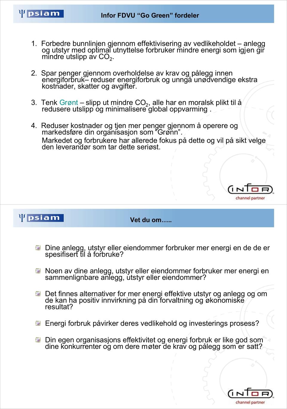 Tenk Grønt slipp ut mindre CO 2, alle har en moralsk plikt til å redusere utslipp og minimalisere global oppvarming. 4.