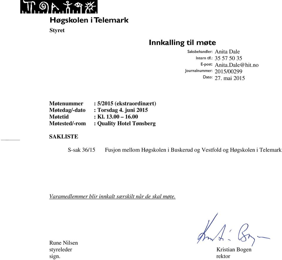 mai 2015 Møtenummer : 5/2015 (ekstraordinært) Møtedag/-dato : Torsdag 4. juni 2015 Møtetid : Kl. 13.00 16.