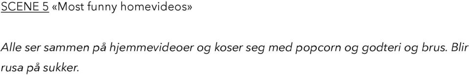 og koser seg med popcorn og