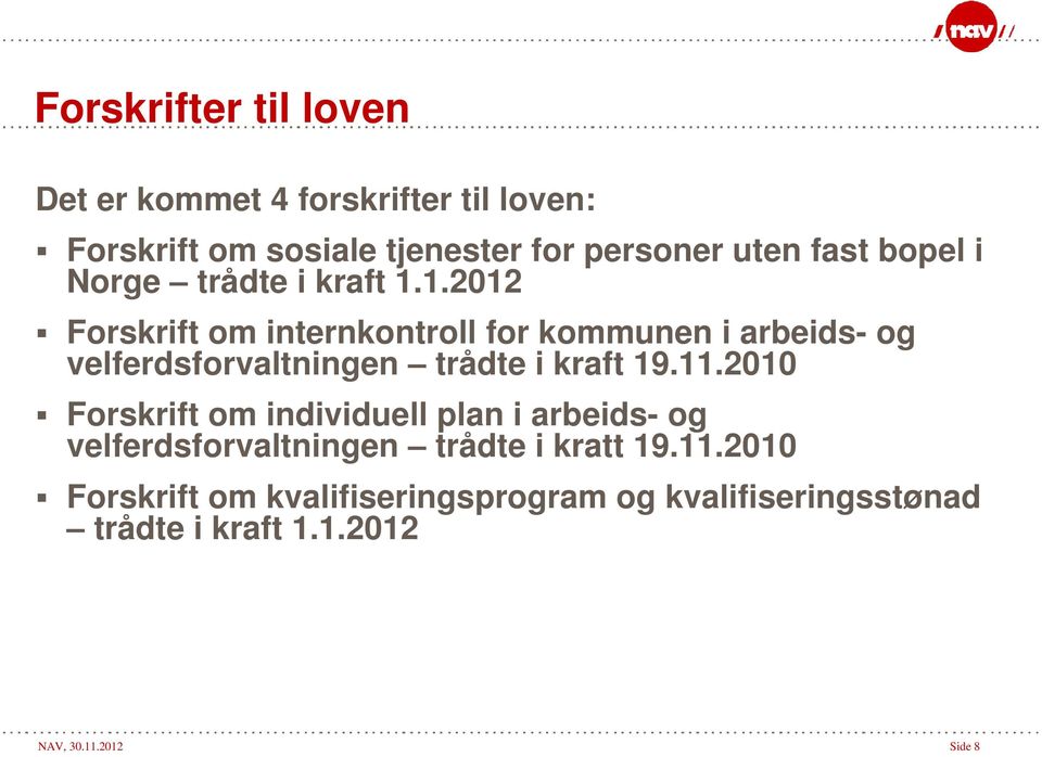 1.2012 Forskrift om internkontroll for kommunen i arbeids- og velferdsforvaltningen trådte i kraft 19.11.