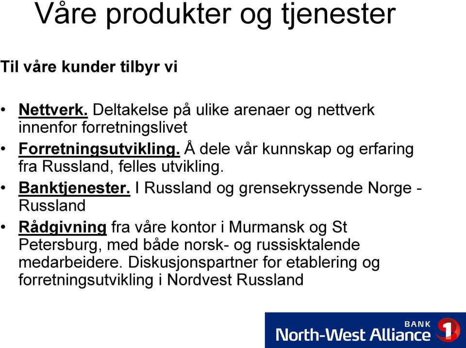 Å dele vår kunnskap og erfaring fra Russland, felles utvikling. Banktjenester.