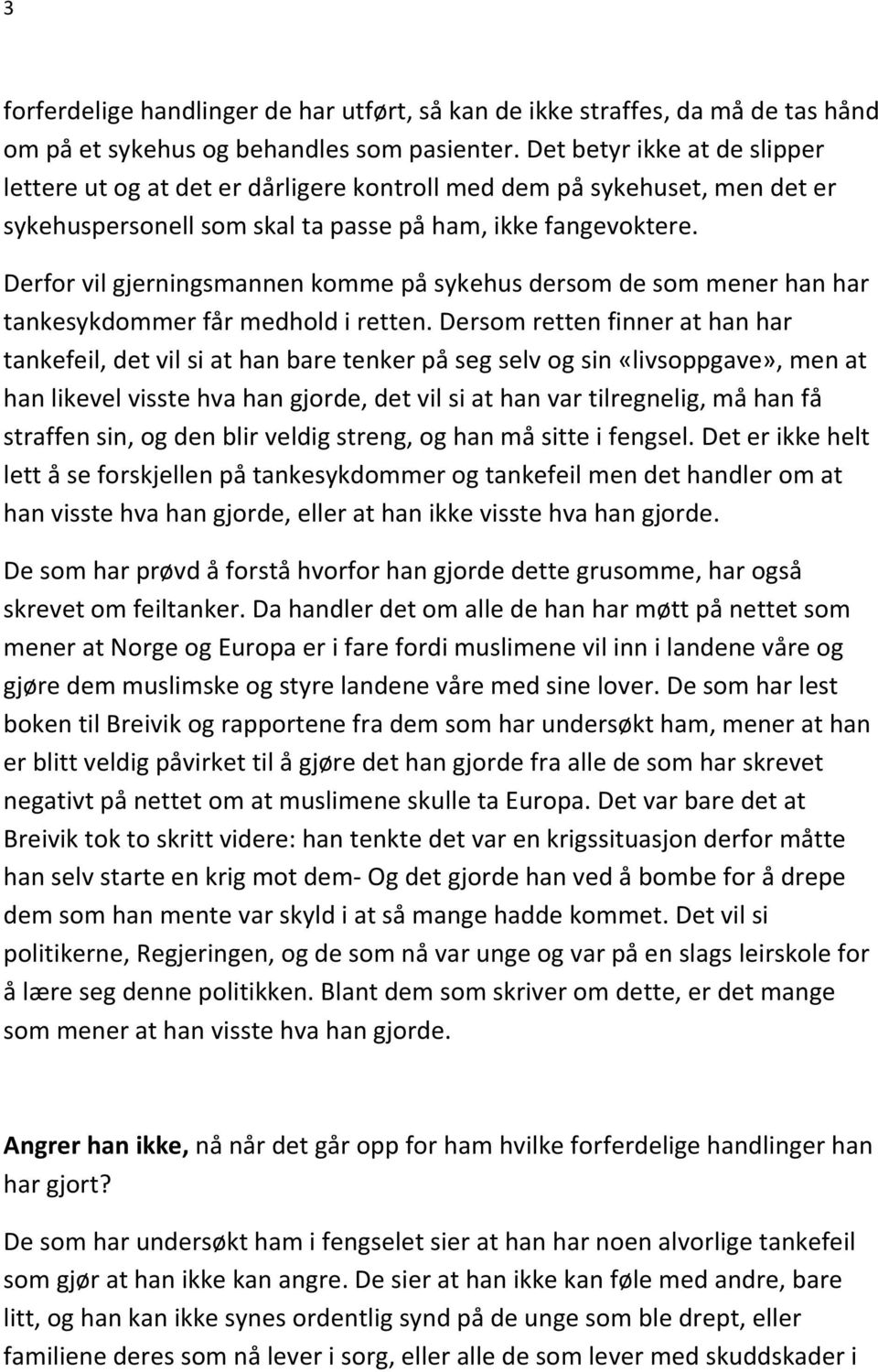 Derfor vil gjerningsmannen komme på sykehus dersom de som mener han har tankesykdommer får medhold i retten.