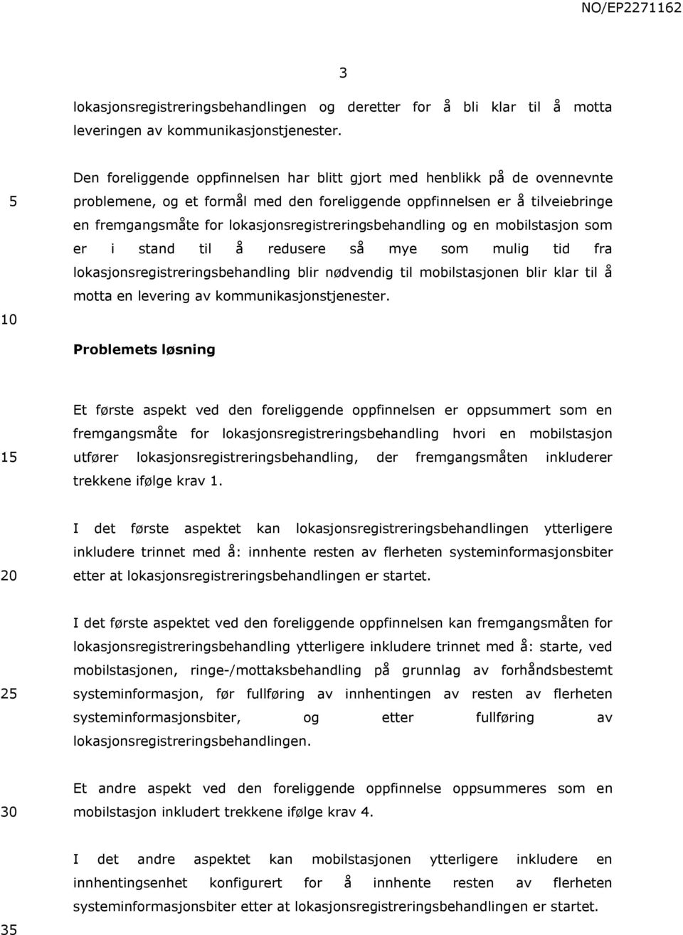 lokasjonsregistreringsbehandling og en mobilstasjon som er i stand til å redusere så mye som mulig tid fra lokasjonsregistreringsbehandling blir nødvendig til mobilstasjonen blir klar til å motta en